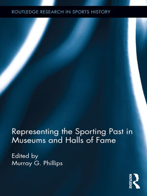 cover image of Representing the Sporting Past in Museums and Halls of Fame